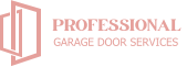 PROFESSIONAL  GARAGE DOOR SERVICES